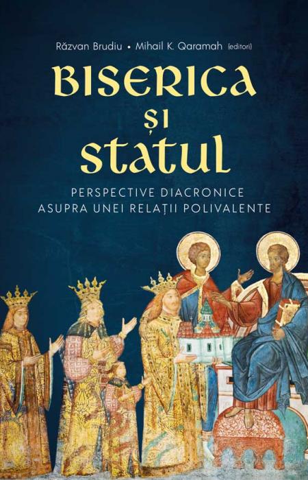 Biserica și Statul: perspective diacronice asupra unei relații polivalente