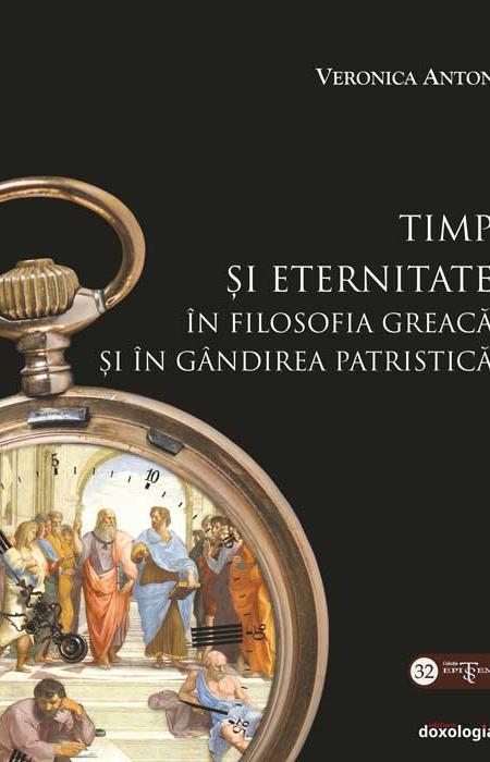 Timp şi eternitate în filosofia greacă şi în gândirea patristică