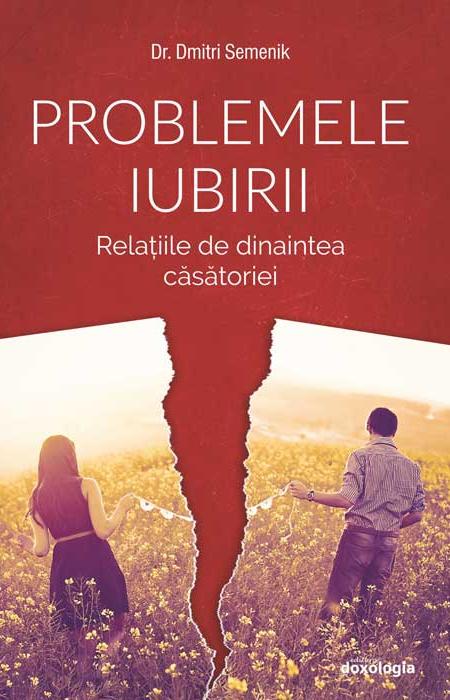 Problemele iubirii. Relațiile de dinaintea căsătoriei