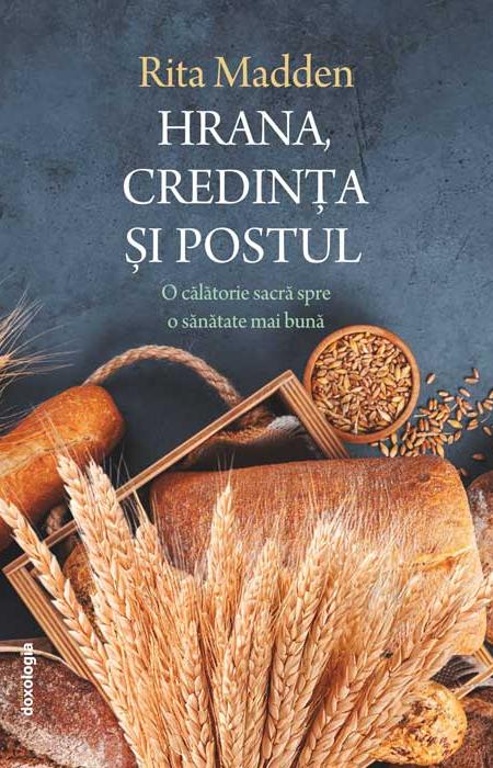 Hrana, credința și postul - O călătorie sacră spre o sănătate mai bună - ediția a II-a
