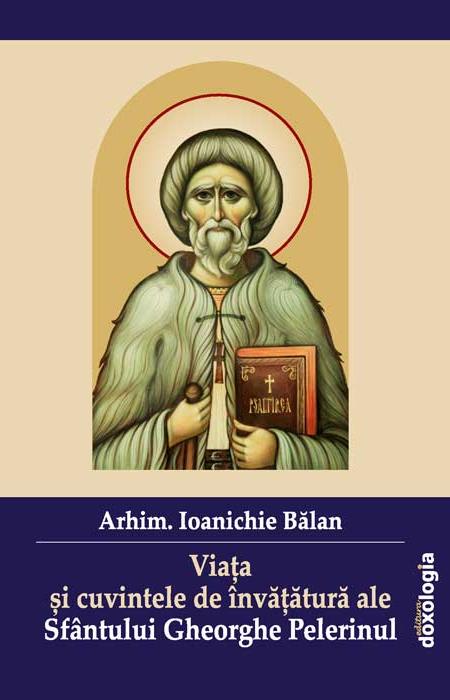 Viata si invataturile Sfantului Gheorghe Pelerinul