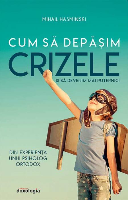 Cum să depășim crizele și să devenim mai puternici