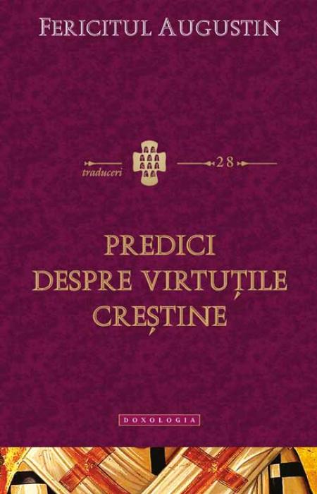 Fericitul Augustin Predici despre virtuțile creștine 