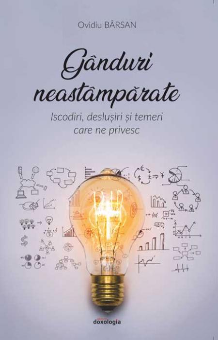 Gânduri neastâmpărate. Iscodiri, deslușiri și temeri care ne privesc