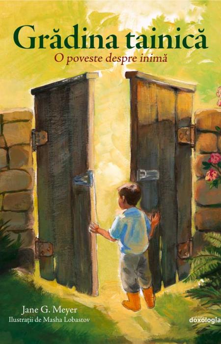 Gradina tainică. O poveste despre inimă Jane G. Meyer Masha Lobastov