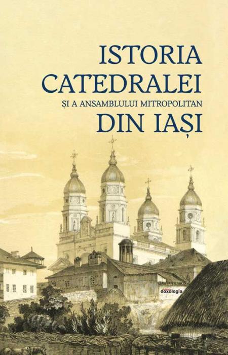 Istoria Catedralei și a Ansamblului Mitropolitan din Iași