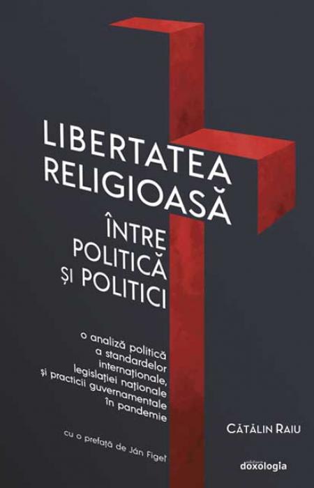 Libertatea religioasă între politică și politici - O analiză politică a standardelor internaționale, legislației naționale și practicii guvernamentale în pandemie