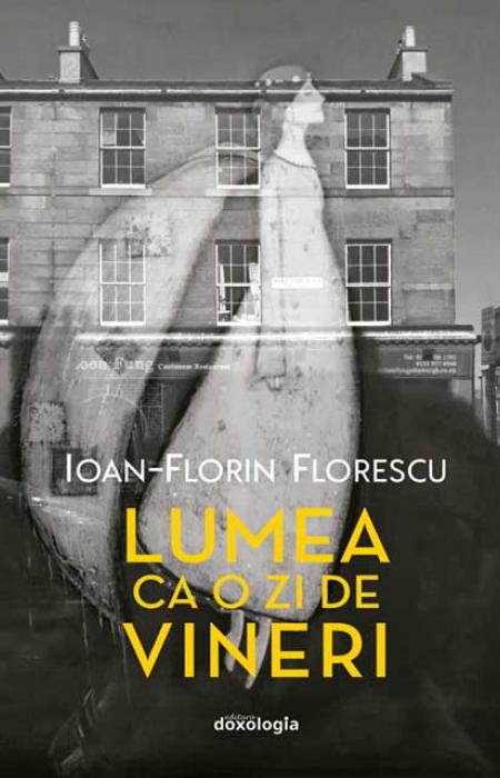 Florin Florescu Lumea ca o zi de vineri - Din jurnalul unui preot misionar