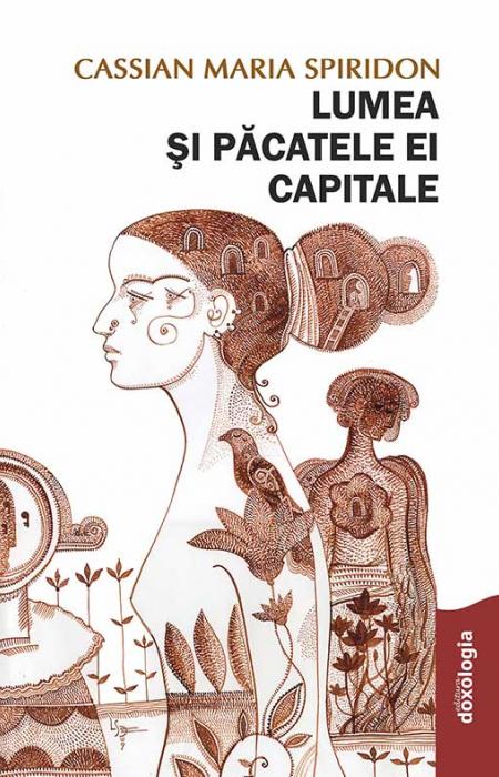 Cassian Maria Spiridon, Lumea şi păcatele ei capitale