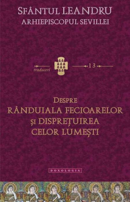 Despre rânduiala fecioarelor și disprețuirea celor lumești Sfântul Leandru, Arhiepiscopul Sevillei