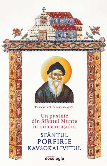 Un pustnic din Sfântul Munte în inima oraşului: Sfântul Porfirie Kavsokalivitul