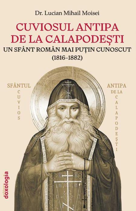 Cuviosul Antipa de la Calapodeşti : un sfânt român mai puţin cunoscut