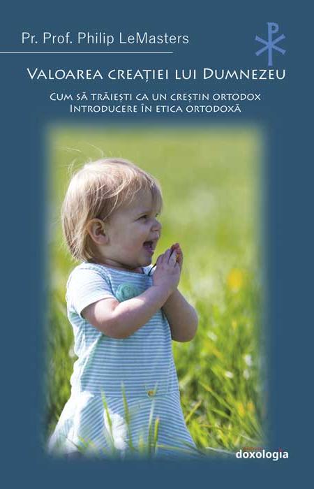 Valoarea creației lui Dumnezeu. Cum să trăiești ca un creștin ortodox