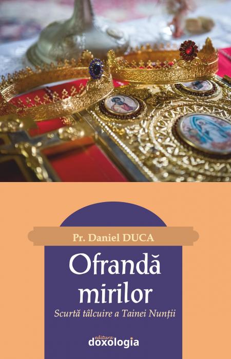 Ofrandă mirilor. Scurtă tâlcuire a Tainei Nunții