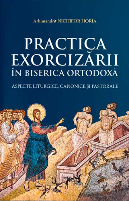 Practica Exorcizării în Biserica Ortodoxă - aspecte liturgice, canonice  și pastorale, Ps Nichifor